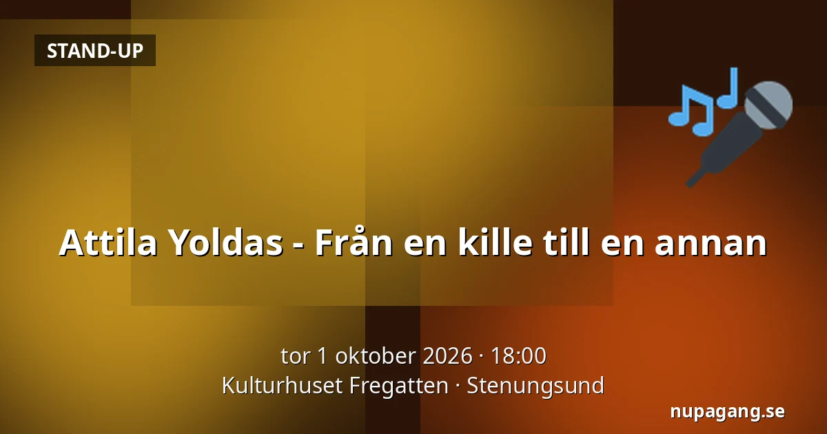 Attila Yoldas - Från en kille till en annan — Kulturhuset Fregatten, Stenungsund