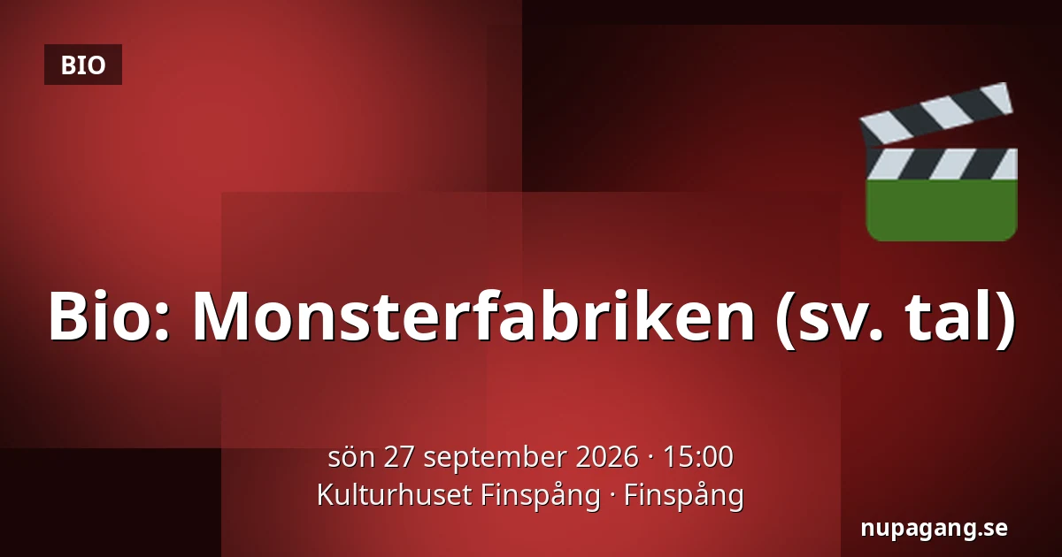 Bio: Monsterfabriken (sv. tal) — Kulturhuset Finspång, Finspång