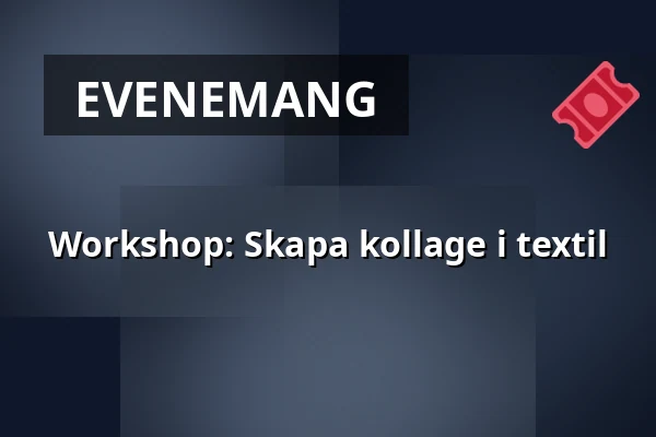 Workshop: Skapa kollage i textil — Uppsala konstmuseum, Uppsala