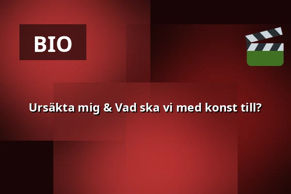 Ursäkta mig & Vad ska vi med konst till? — Kino 2, Lund