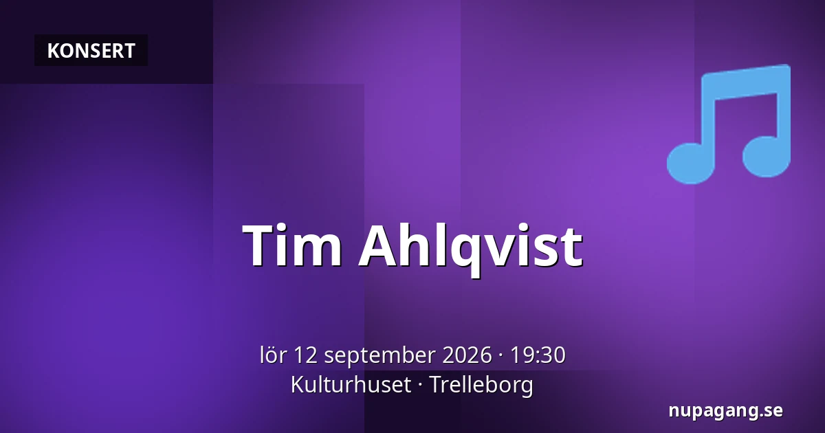 Tim Ahlqvist — Kulturhuset, Trelleborg