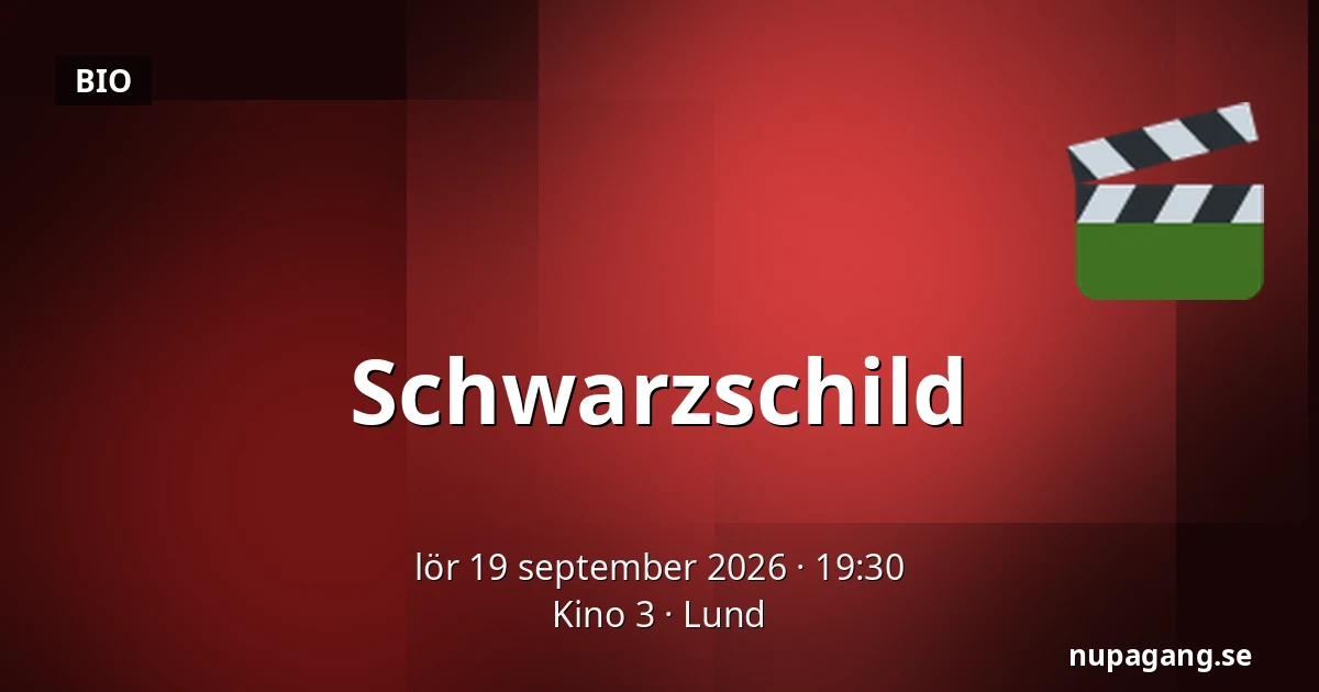 Schwarzschild — Kino 3, Lund