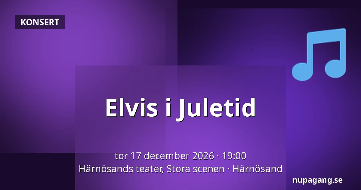 Elvis i Juletid — Härnösands teater, Stora scenen, Härnösand