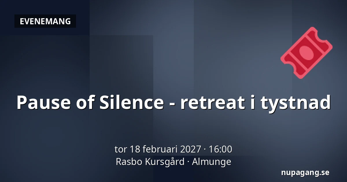 Pause of Silence - retreat i tystnad — Rasbo Kursgård, Almunge