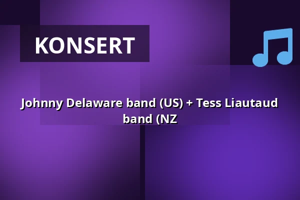 Johnny Delaware band (US) + Tess Liautaud band (NZ — Hwitans Trädgård, Falkenberg