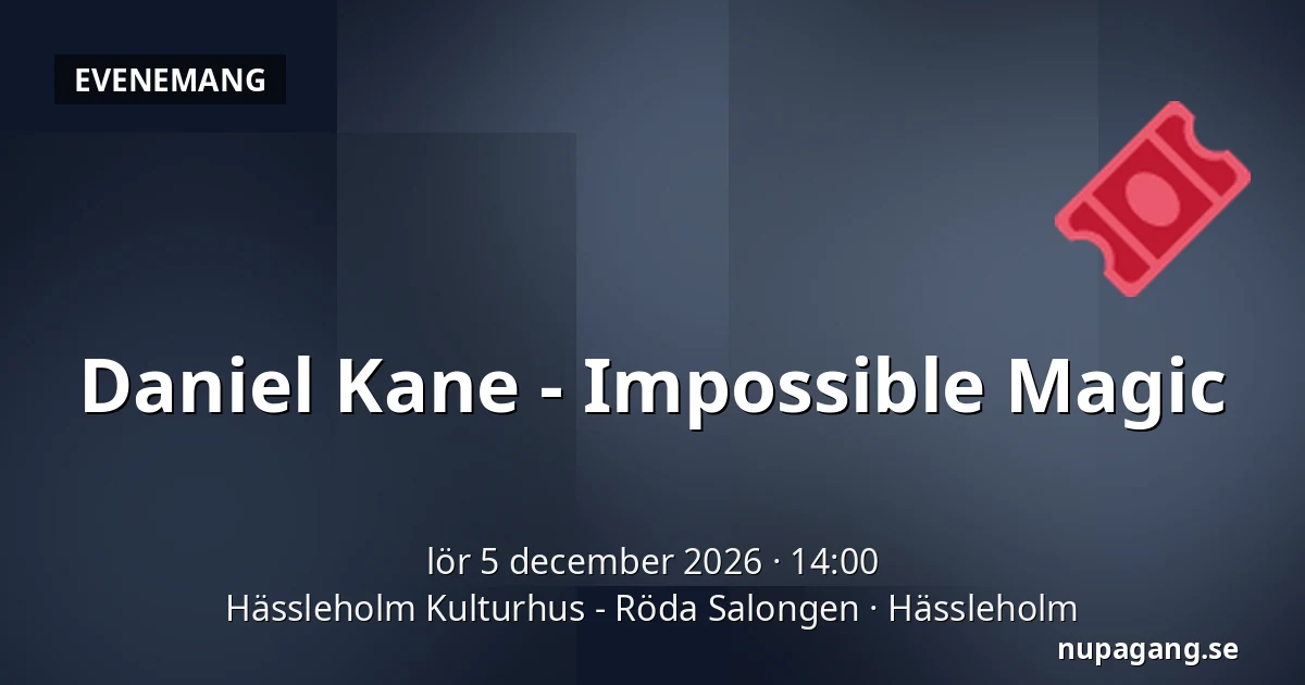 Daniel Kane - Impossible Magic — Hässleholm Kulturhus - Röda Salongen, Hässleholm
