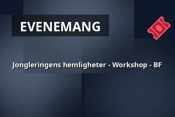 Jongleringens hemligheter - Workshop - BF — Sara Kulturhus Scen 2, Skellefteå