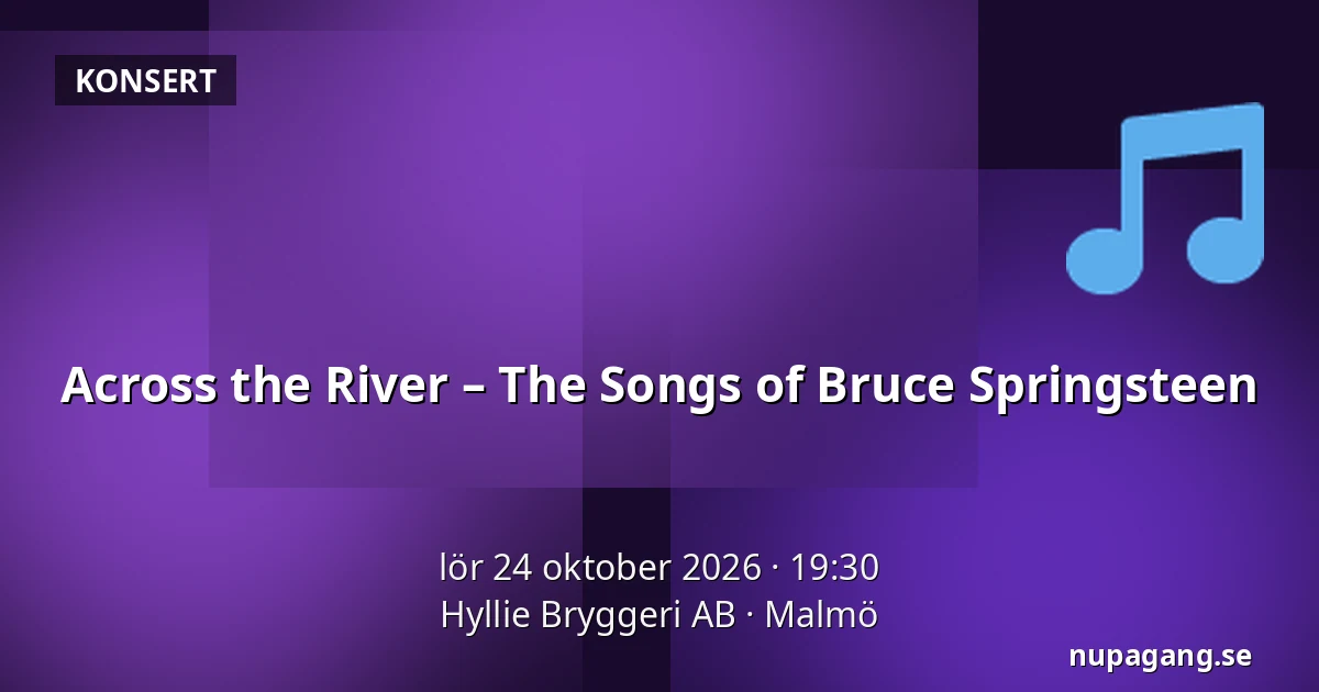 Across the River – The Songs of Bruce Springsteen — Hyllie Bryggeri AB, Malmö