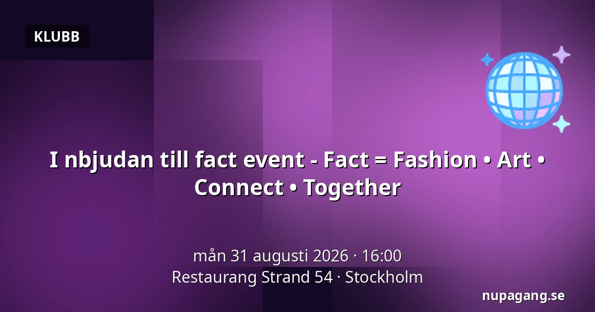 I nbjudan till fact event - Fact = Fashion • Art • Connect • Together — Restaurang Strand 54, Stockholm