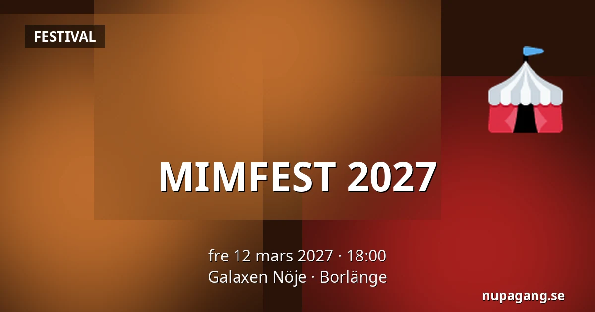 MIMFEST 2027 — Galaxen Nöje, Borlänge