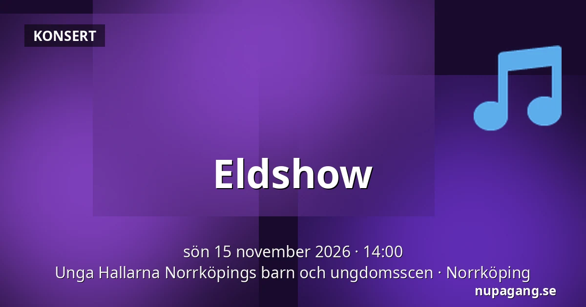 Eldshow — Unga Hallarna Norrköpings barn och ungdomsscen, Norrköping