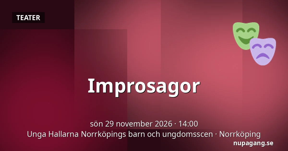 Improsagor — Unga Hallarna Norrköpings barn och ungdomsscen, Norrköping