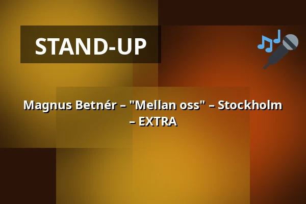 Magnus Betnér – "Mellan oss" – Stockholm – EXTRA — Rival, Stockholm