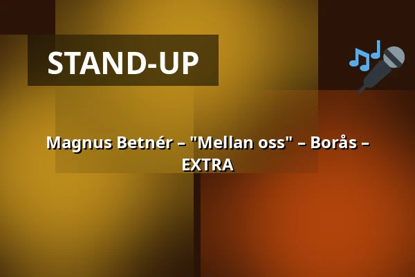 Magnus Betnér – "Mellan oss" – Borås – EXTRA — Sagateatern, Borås