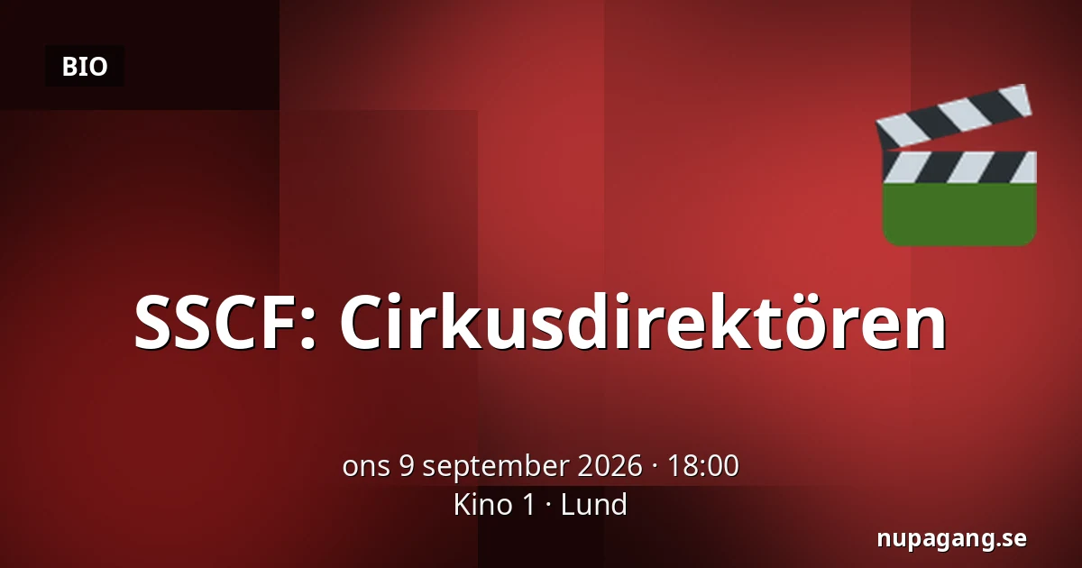 SSCF: Cirkusdirektören — Kino 1, Lund