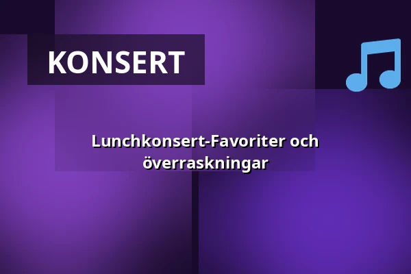 Lunchkonsert-Favoriter och överraskningar — Folkets hus Norrtälje, Norrtälje