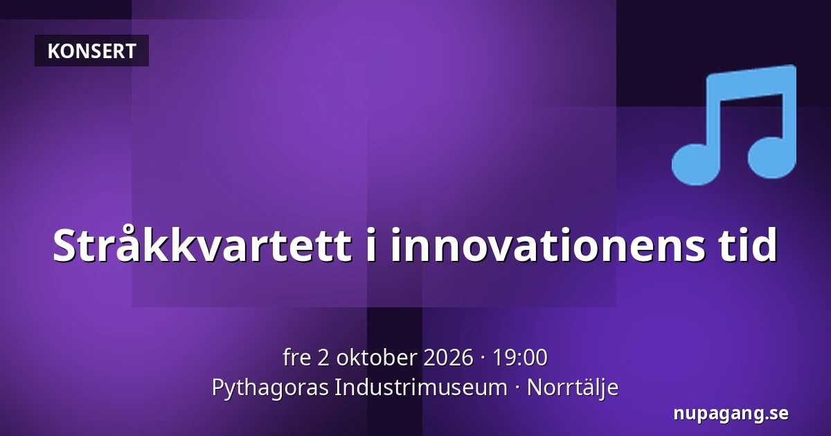 Stråkkvartett i innovationens tid — Pythagoras Industrimuseum, Norrtälje