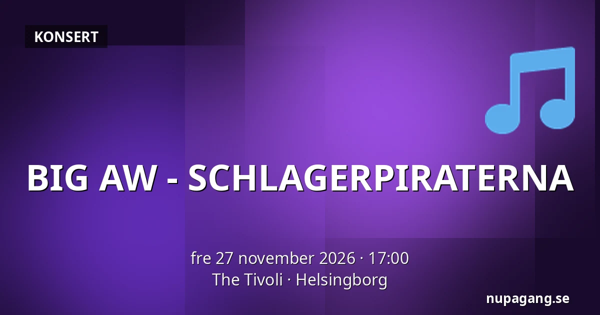 BIG AW - SCHLAGERPIRATERNA — The Tivoli, Helsingborg