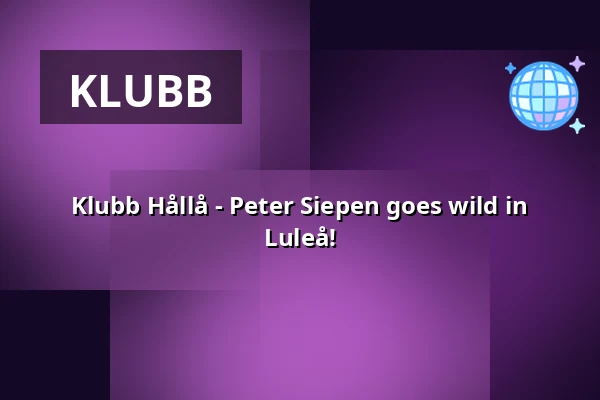 Klubb Hållå - Peter Siepen goes wild in Luleå! — Stadshotellet Luleå, Luleå