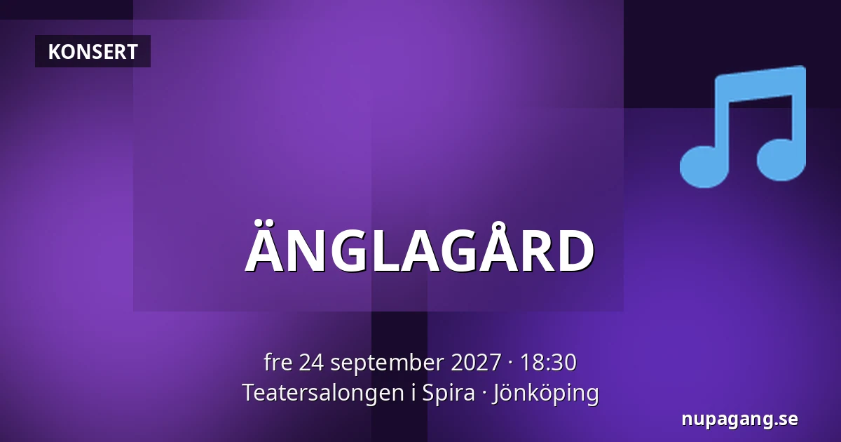 ÄNGLAGÅRD — Teatersalongen i Spira, Jönköping