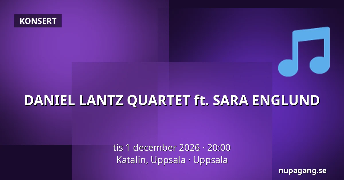 DANIEL LANTZ QUARTET ft. SARA ENGLUND — Katalin, Uppsala, Uppsala