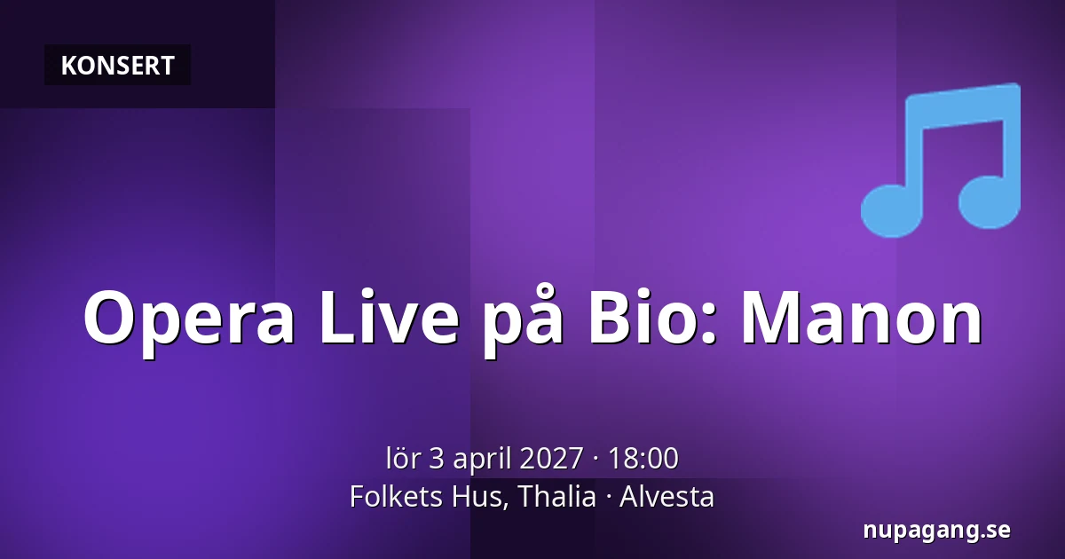Opera Live på Bio: Manon — Folkets Hus, Thalia, Alvesta