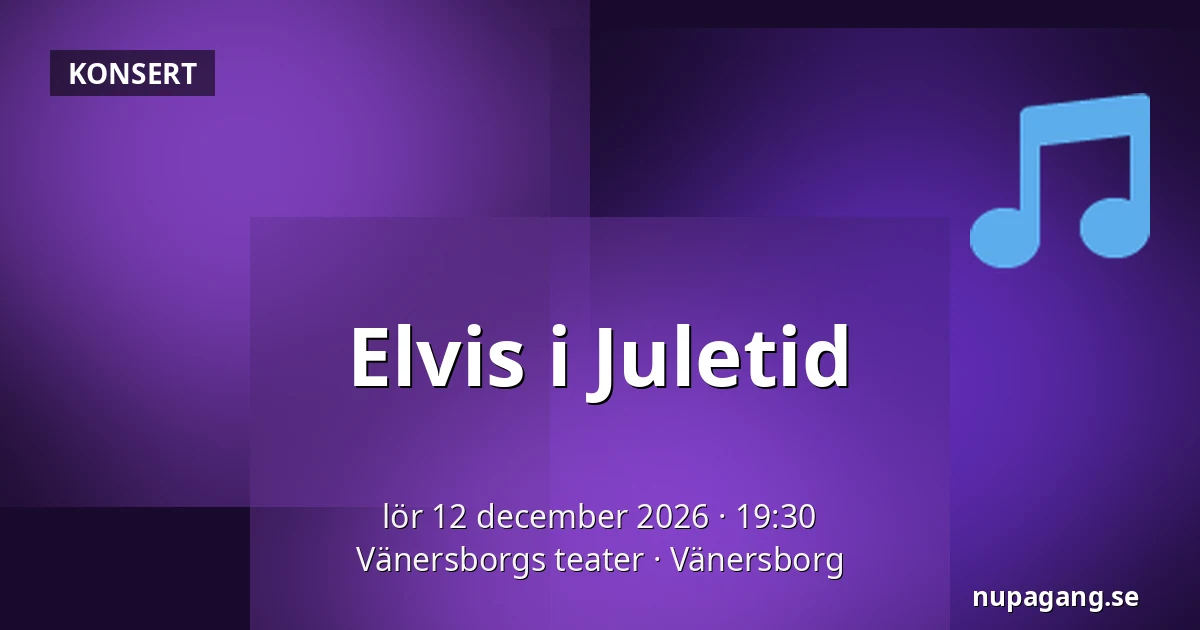 Elvis i Juletid — Vänersborgs teater, Vänersborg
