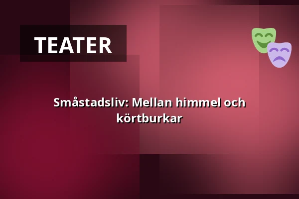 Småstadsliv: Mellan himmel och körtburkar — Salong Palladium, Katrineholm