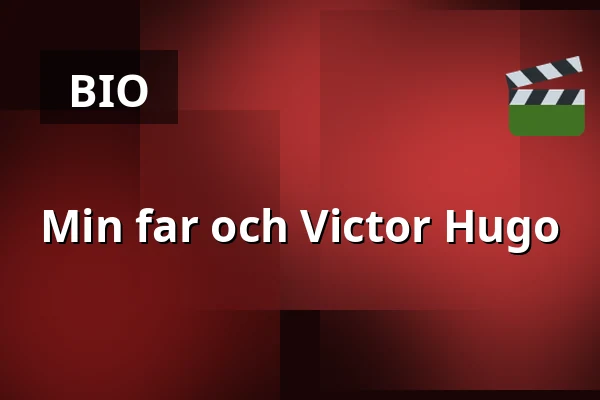 Min far och Victor Hugo — Kino 3, Lund