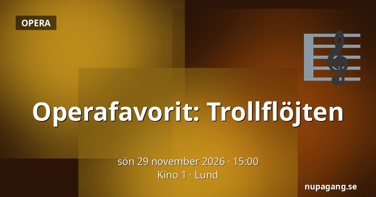Operafavorit: Trollflöjten — Kino 1, Lund