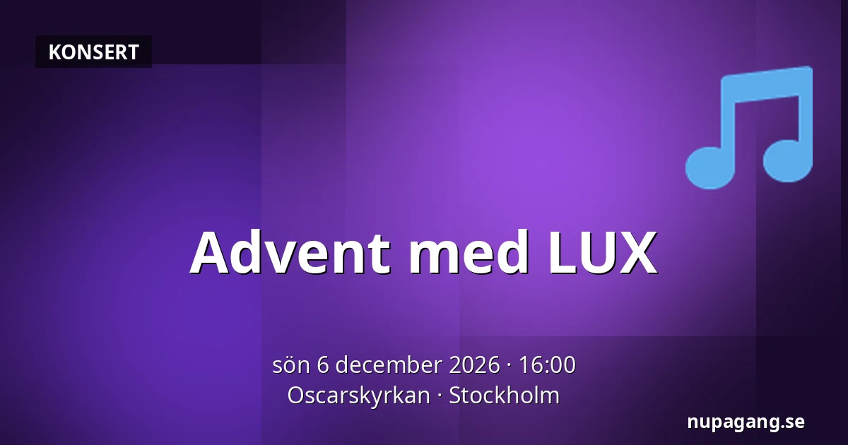 Advent med LUX — Oscarskyrkan, Stockholm