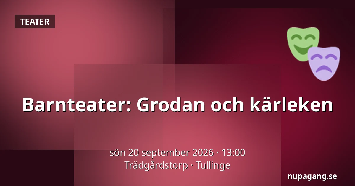 Barnteater: Grodan och kärleken — Trädgårdstorp, Tullinge