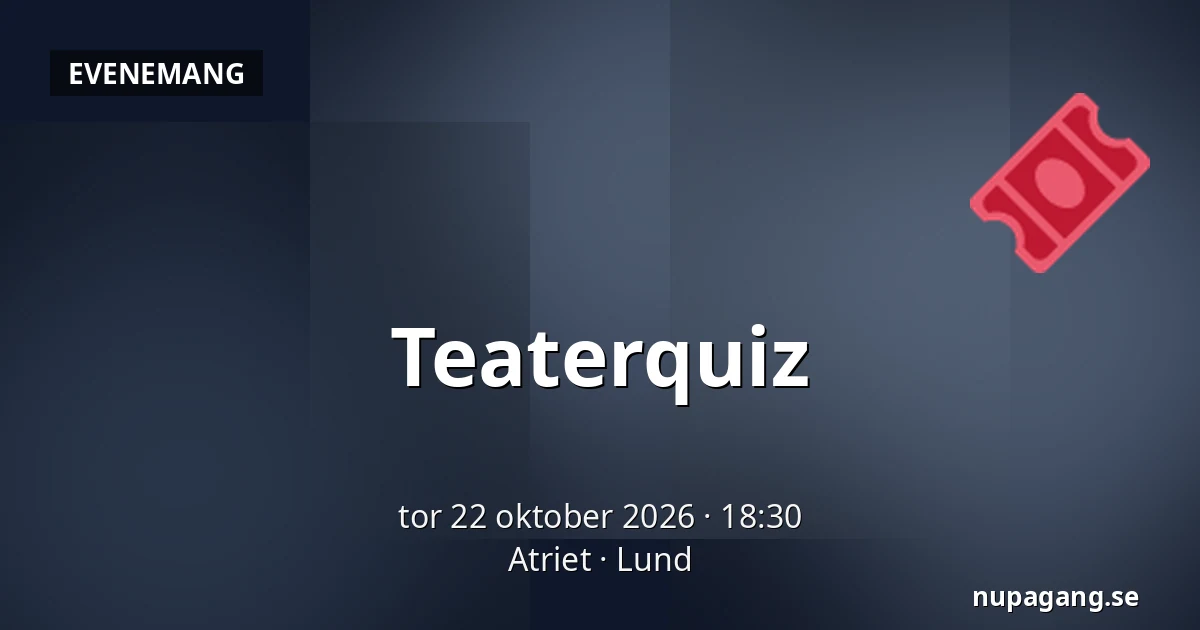 Teaterquiz — Atriet, Lund