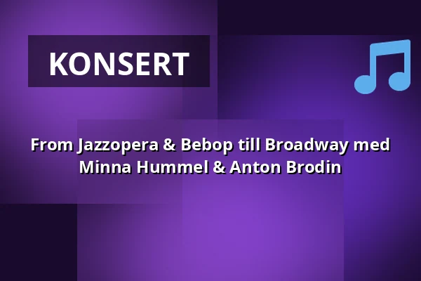From Jazzopera & Bebop till Broadway med Minna Hummel & Anton Brodin — Biocafé Tellus, Stockholm