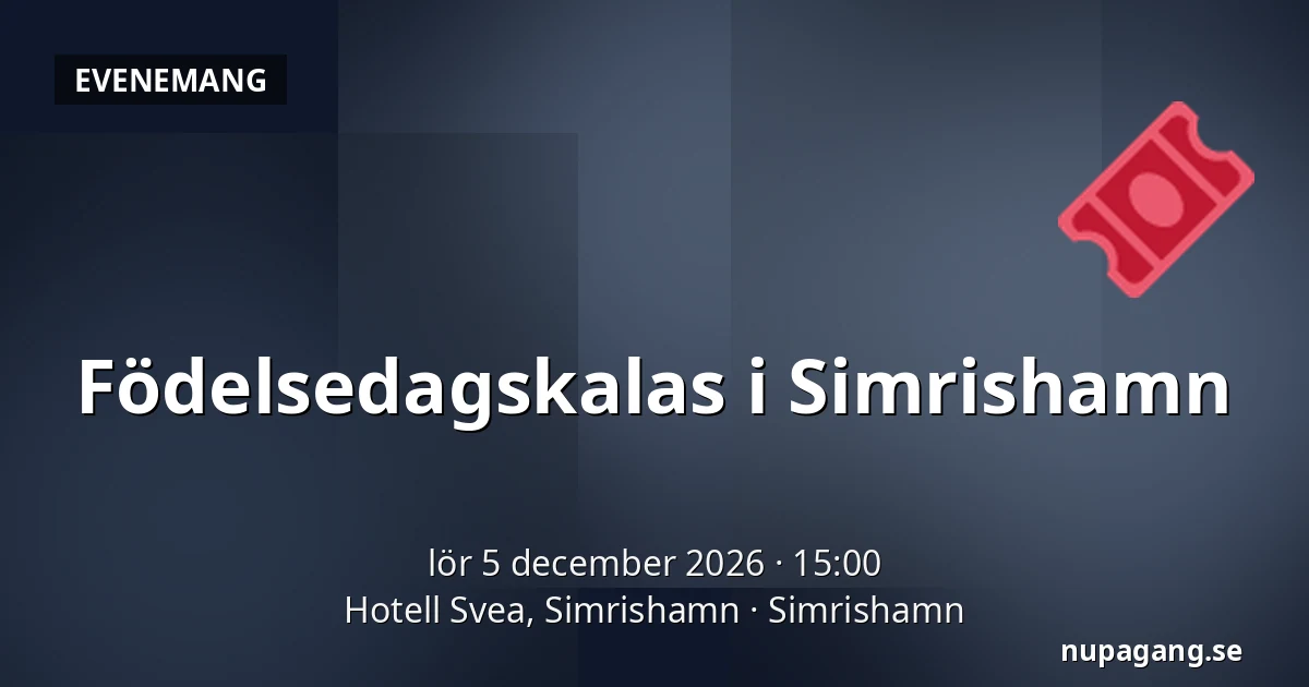 Födelsedagskalas i Simrishamn — Hotell Svea, Simrishamn, Simrishamn