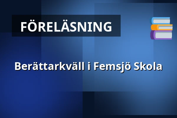 Berättarkväll i Femsjö Skola — friesmuséet, Femsjö