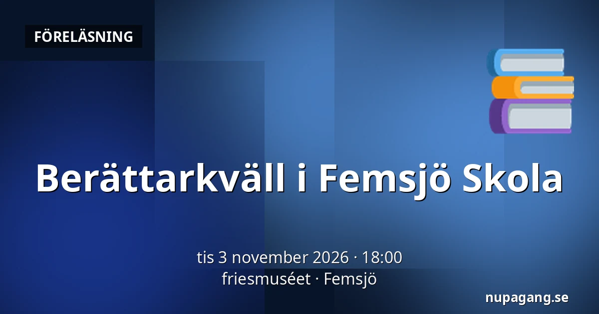 Berättarkväll i Femsjö Skola — friesmuséet, Femsjö