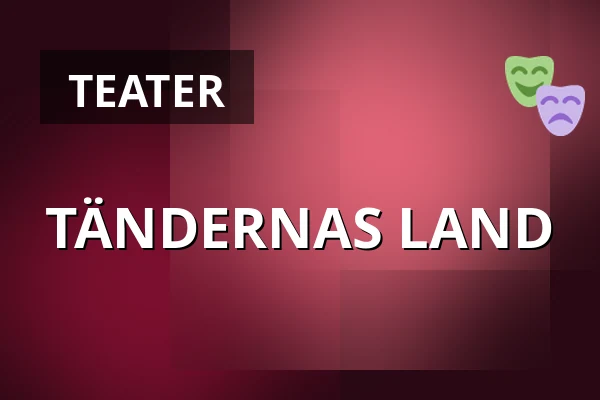 TÄNDERNAS LAND — Volymen, Kulturkvarteret, Örebro