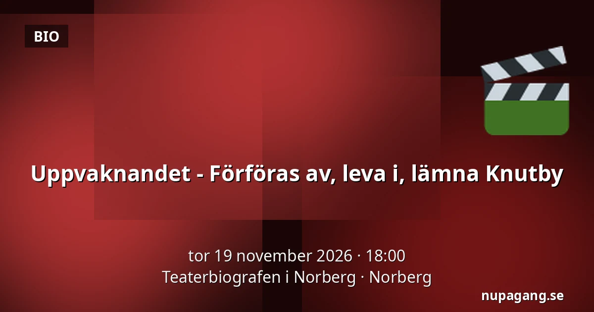 Uppvaknandet - Förföras av, leva i, lämna Knutby — Teaterbiografen i Norberg, Norberg