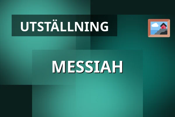 MESSIAH — Konsthall C, Stockholm