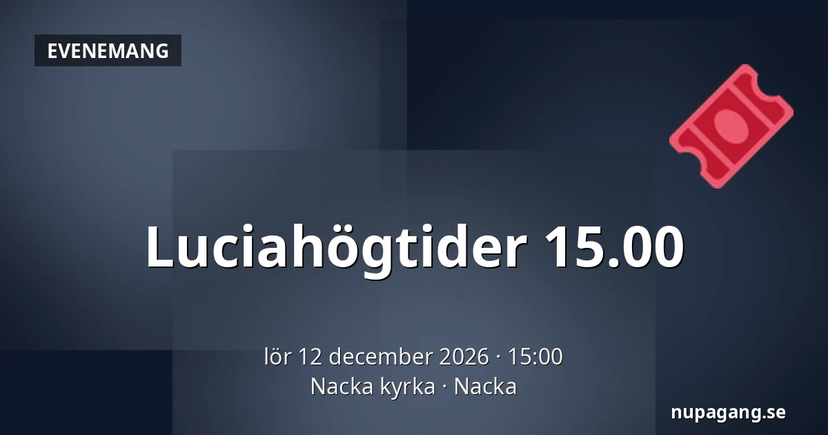 Luciahögtider 15.00 — Nacka kyrka, Nacka