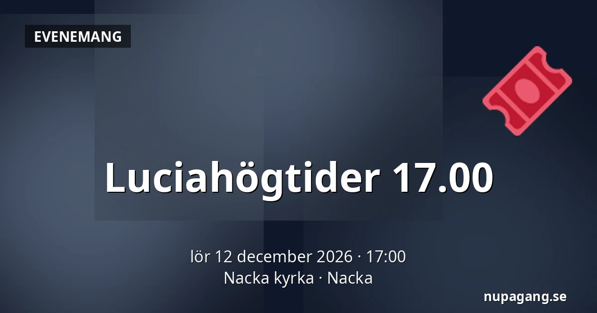 Luciahögtider 17.00 — Nacka kyrka, Nacka