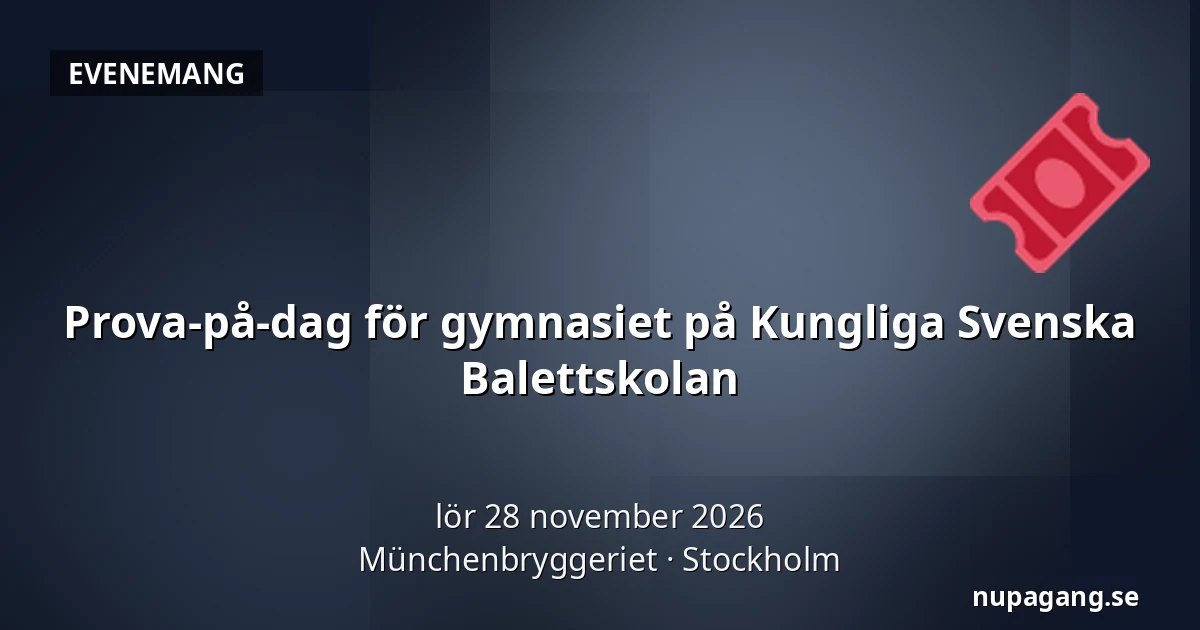 Prova-på-dag för gymnasiet på Kungliga Svenska Balettskolan — Münchenbryggeriet, Stockholm