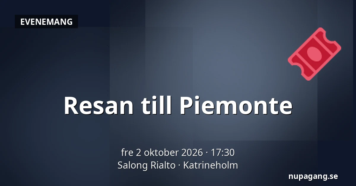 Resan till Piemonte — Salong Rialto, Katrineholm