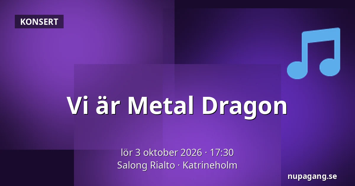 Vi är Metal Dragon — Salong Rialto, Katrineholm