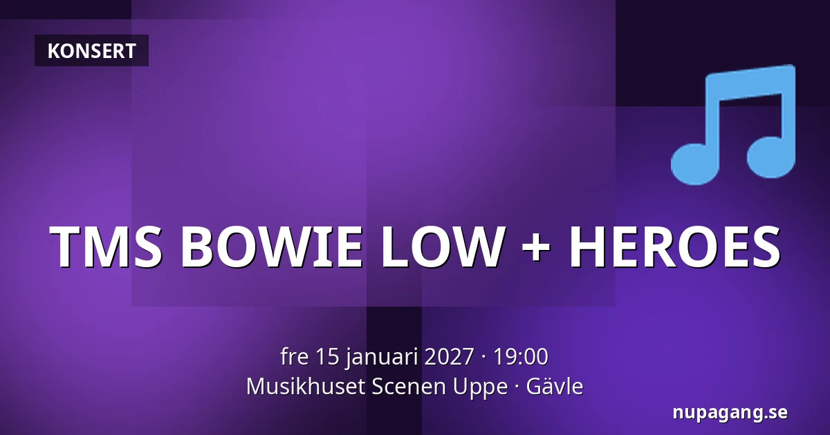 TMS BOWIE LOW + HEROES — Musikhuset Scenen Uppe, Gävle
