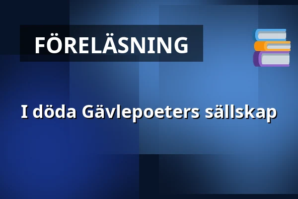 I döda Gävlepoeters sällskap — Musikhuset Scenen Nere, Gävle