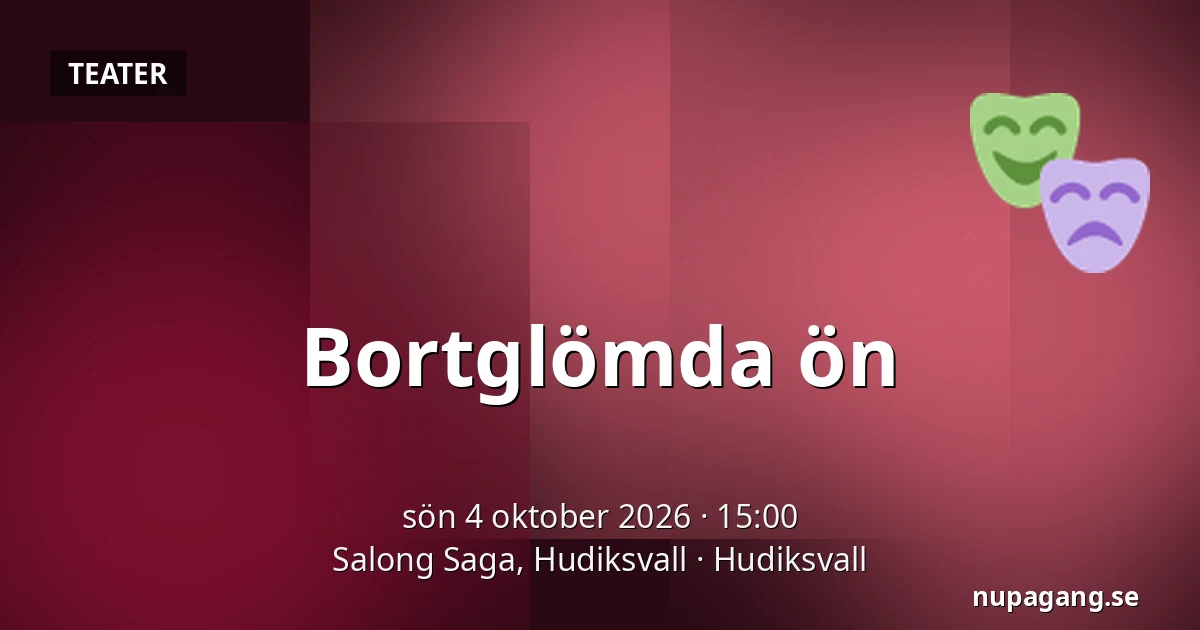 Bortglömda ön — Salong Saga, Hudiksvall, Hudiksvall