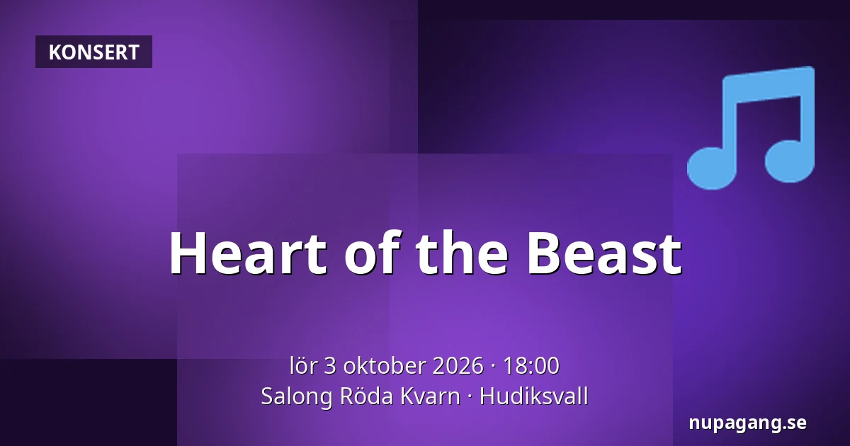 Heart of the Beast — Salong Röda Kvarn, Hudiksvall