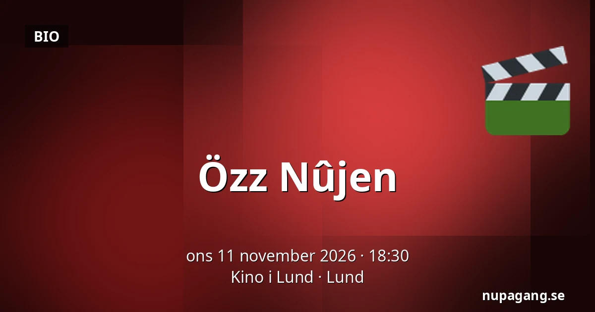 Özz Nûjen — Kino i Lund, Lund